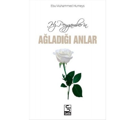 Hz. Peygamberin Ağladığı Anlar