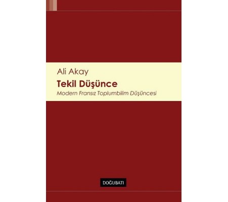 Tekil Düşünce Modern Fransız Toplumbilim Düşüncesi Tekil Düşünce Modern Fransız Toplumbilim Düşüncesi