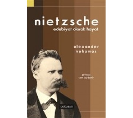 Nietzsche: Edebiyat Olarak Hayat Nietzsche: Edebiyat Olarak Hayat