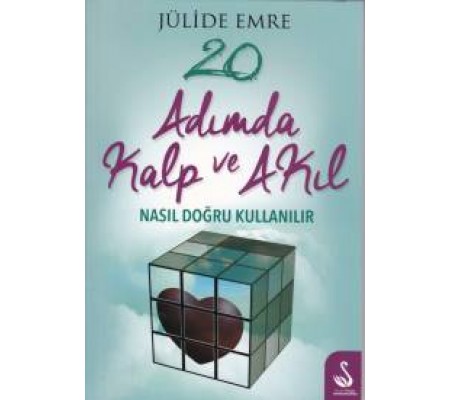 20 Adımda Kalp ve Akıl Nasıl Doğru Kullanılır 20 Adımda Kalp ve Akıl Nasıl Doğru Kullanılır
