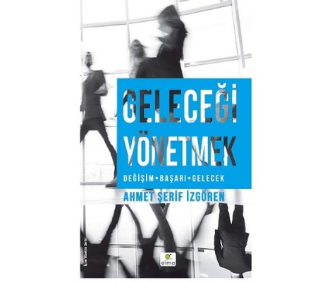 Geleceği Yönetmek Geleceği Yönetmek