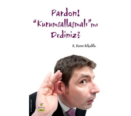 Pardon! Kurumsallaşmalı'mı Dediniz?