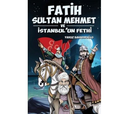 Fatih Sultan Mehmet ve İstanbul'un Fethi Fatih Sultan Mehmet ve İstanbul'un Fethi
