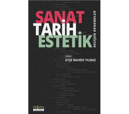 Sanat Tarih Estetik - Kesişen Denemeler Sanat Tarih Estetik - Kesişen Denemeler
