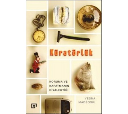 Kuratörlük - Koruma ve Kapatmanın Diyalektiği Kuratörlük - Koruma ve Kapatmanın Diyalektiği