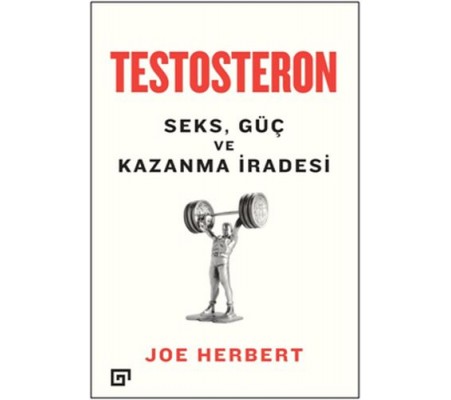 Testosteron: Seks - Güç ve Kazanma İradesi Testosteron: Seks - Güç ve Kazanma İradesi