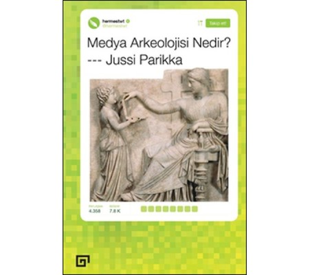 Medya Arkeolojisi Nedir? Medya Arkeolojisi Nedir?
