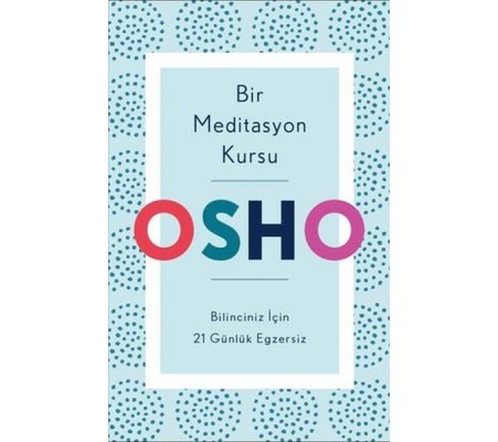 Bir Meditasyon Kursu - Bilinciniz İçin 21 Günlük Egzersiz Bir Meditasyon Kursu - Bilinciniz İçin 21 Günlük Egzersiz