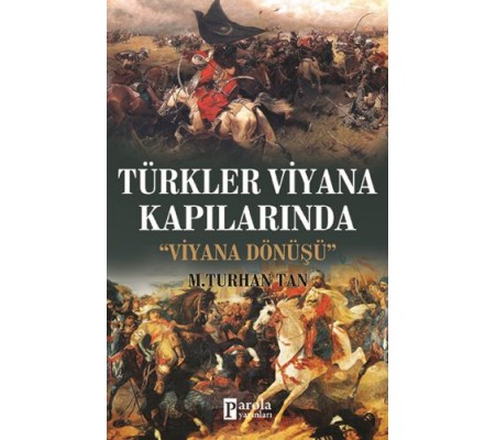 Türkler Viyana Kapılarında - Viyana Dönüşü Türkler Viyana Kapılarında - Viyana Dönüşü