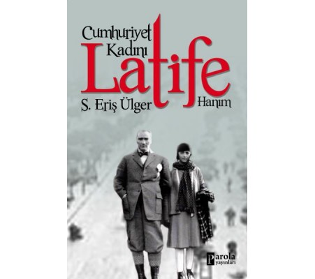 Cumhuriyet Kadını Latife Hanım Cumhuriyet Kadını Latife Hanım