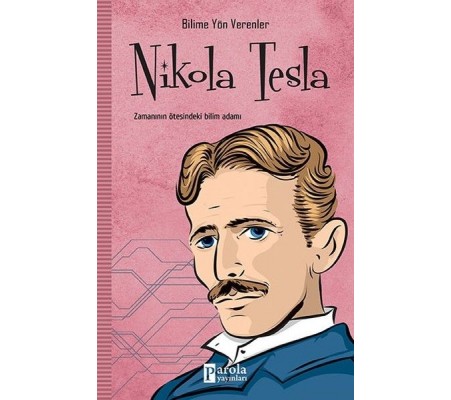 Bilime Yön Verenler: Nikola Tesla Bilime Yön Verenler: Nikola Tesla