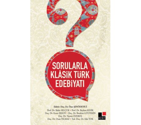 Sorularla Klasik Türk Edebiyatı Sorularla Klasik Türk Edebiyatı