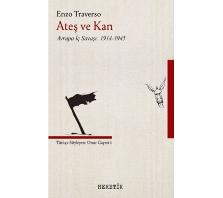 Ateş ve Kan - Avrupa İç Savaşı 1914-1945 Ateş ve Kan - Avrupa İç Savaşı 1914-1945