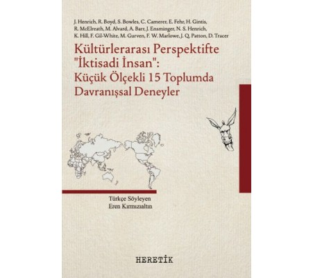Kültürlerarası Perspektifte ‘‘İktisadi İnsan’’ -Küçük Ölçekli 15 Toplumda Davranışsal Deneyler Kültürlerarası Perspektifte ‘‘İktisadi İnsan’’ -Küçük Ölçekli 15 Toplumda Davranışsal Deneyler