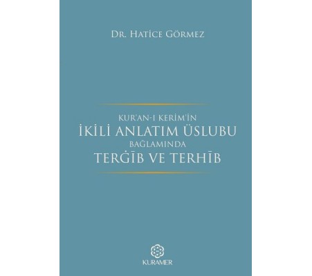 Kuranı Kerimin İkili Anlatım Üslubu Bağlamında Tergib ve Terhib