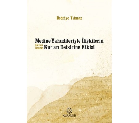 Medine Yahudileriyle İlişkilerin Erken Dönem Kuran Tefsirine Etkisi