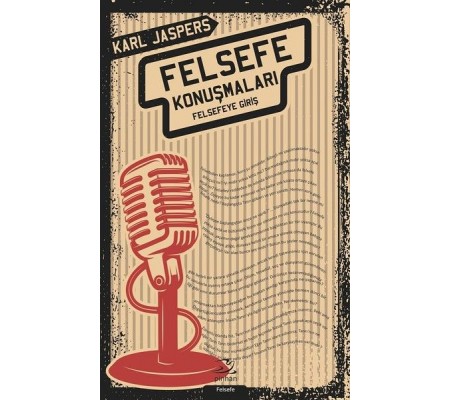 Felsefe Konuşmaları - Felsefeye Giriş Felsefe Konuşmaları - Felsefeye Giriş