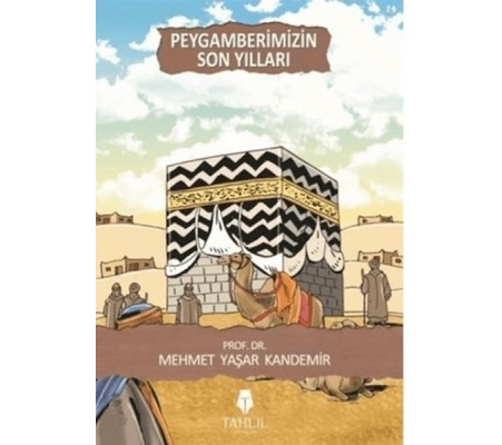 Peygamberimizin Son Yılları Peygamberimizin Son Yılları