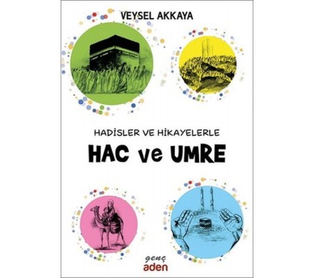 Hadisler ve Hikayelerle Hac ve Umre Hadisler ve Hikayelerle Hac ve Umre