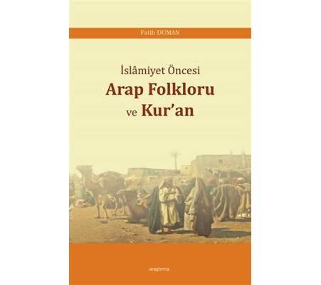 İslamiyet Öncesi Arap Folkloru ve Kuran İslamiyet Öncesi Arap Folkloru ve Kuran