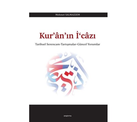 Kuranın İcazı - Tarihsel Serencam-Tartışmalar-Güncel Yorumlar Kuranın İcazı - Tarihsel Serencam-Tartışmalar-Güncel Yorumlar