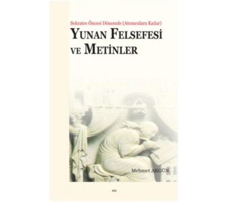 Yunan Felsefesi ve Metinler Yunan Felsefesi ve Metinler