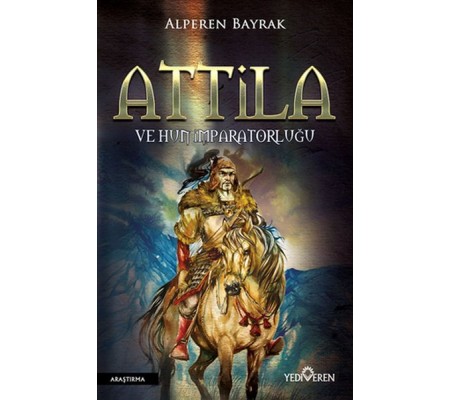 Attila ve Hun İmparatorluğu Attila ve Hun İmparatorluğu