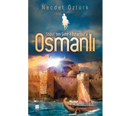 Söğüt'ten Şehr-i İstanbul'a Osmanlı Söğüt'ten Şehr-i İstanbul'a Osmanlı