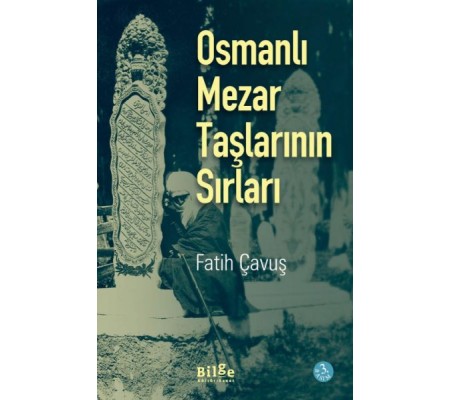 Osmanlı Mezar Taşlarının Sırları Osmanlı Mezar Taşlarının Sırları
