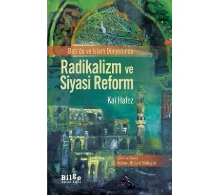 Batı'da ve İslam Dünyasında Radikalizm ve Siyasi Reform Batı'da ve İslam Dünyasında Radikalizm ve Siyasi Reform