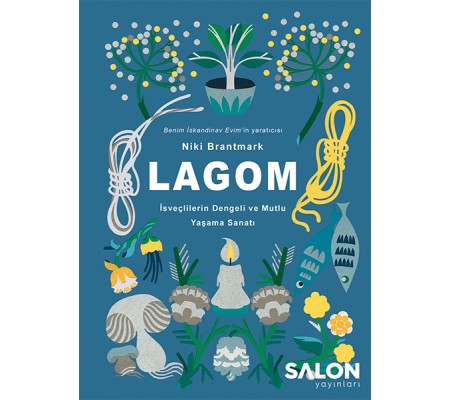 Lagom - İsveçlilerin Dengeli ve Mutlu Yaşama Sanatı Lagom - İsveçlilerin Dengeli ve Mutlu Yaşama Sanatı
