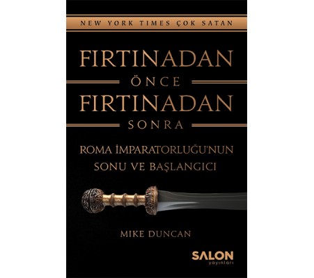 Fırtınadan Önce Fırtınadan Sonra: Roma İmparatorluğunun Sonu ve Başlangıcı Fırtınadan Önce Fırtınadan Sonra: Roma İmparatorluğunun Sonu ve Başlangıcı