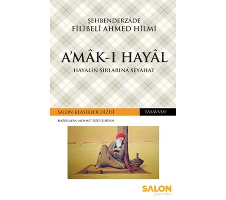 A’mâk-ı Hayâl - Hayalin Sırlarına Seyahat A’mâk-ı Hayâl - Hayalin Sırlarına Seyahat