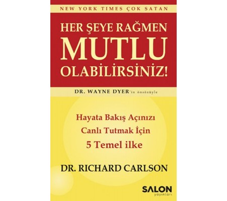 Her şeye Rağmen Mutlu Olabilirsiniz! - Hayata Bakış Açınızı Canlı Tutmak İçin 5 Temel İlke Her şeye Rağmen Mutlu Olabilirsiniz! - Hayata Bakış Açınızı Canlı Tutmak İçin 5 Temel İlke
