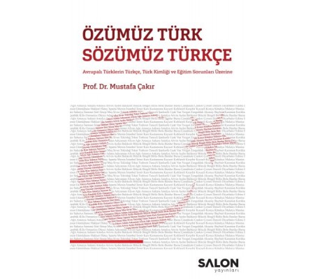 Özümüz Türk Sözümüz Türkçe - Avrupalı Türklerin Türkçe, Türk Kimliği ve Eğitim Sorunları Üzerine