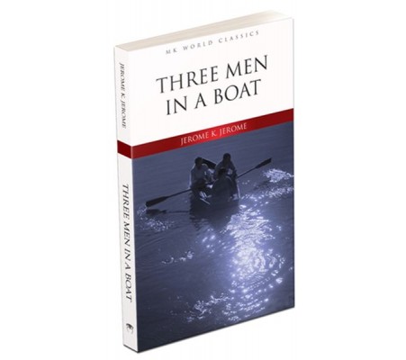 Three Men In A Boat - İngilizce Klasik Roman Three Men In A Boat - İngilizce Klasik Roman