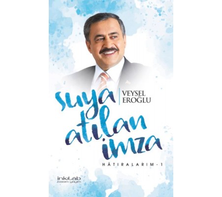 Suya atılan imza Hatıralarım-1 Suya atılan imza Hatıralarım-1