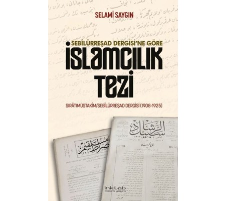Sebilürreşad Dergisi`ne Göre İslamcılık Tezi Sebilürreşad Dergisi`ne Göre İslamcılık Tezi
