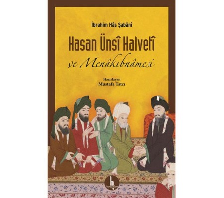 Hasan Ünsi Halveti ve Menakıbnamesi