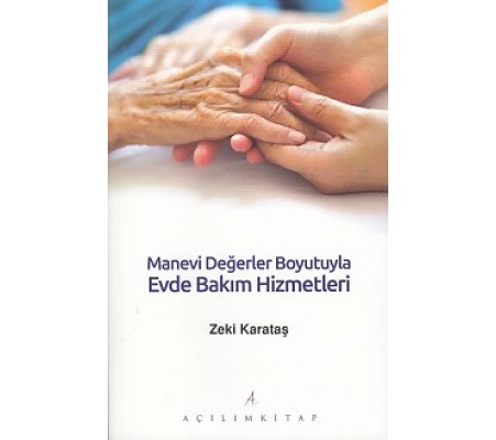 Manevi Değerler Boyutuyla Evde Bakım Hizmetleri Manevi Değerler Boyutuyla Evde Bakım Hizmetleri