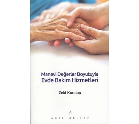 Manevi Değerler Boyutuyla Evde Bakım Hizmetleri