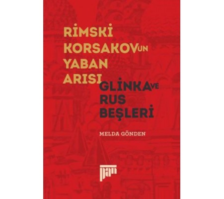 Rimski Korsakov'un Yaban Arısı - Glinka ve Rus Beşleri Rimski Korsakov'un Yaban Arısı - Glinka ve Rus Beşleri