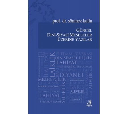 Güncel Dini - Siyasi Meseleler Üzerine Yazılar Güncel Dini - Siyasi Meseleler Üzerine Yazılar