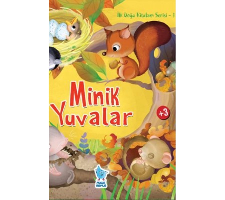 İlk Doğa Kitabım Serisi 1 - Minik Yuvalar