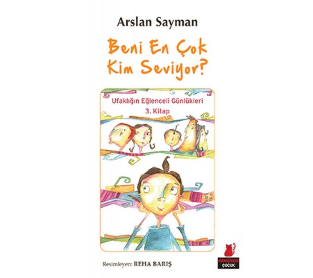 Beni En Çok Kim Seviyor? - Ufaklığın Eğlenceli Günlükleri 3. Kitap Beni En Çok Kim Seviyor? - Ufaklığın Eğlenceli Günlükleri 3. Kitap
