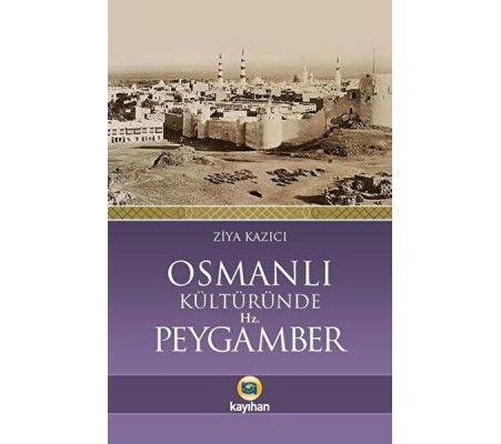 Osmanlı Kültüründe Hz. Peygamber Osmanlı Kültüründe Hz. Peygamber
