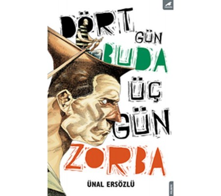 Dört Gün Buda, Üç Gün Zorba Dört Gün Buda, Üç Gün Zorba
