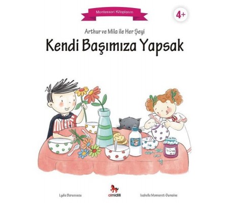 Arthur ve Mila ile Her Şeyi Kendi Başımıza Yapsak - Montessori Kitaplarım Arthur ve Mila ile Her Şeyi Kendi Başımıza Yapsak - Montessori Kitaplarım