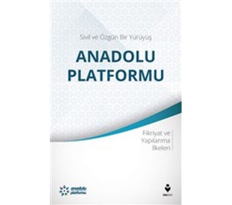 Sivil ve Özgün Bir Yürüyüş: Anadolu Platformu Sivil ve Özgün Bir Yürüyüş: Anadolu Platformu