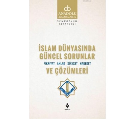 İslam Dünyasında Güncel Sorunlar ve Çözümleri İslam Dünyasında Güncel Sorunlar ve Çözümleri